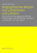 Biographisches Wissen von Lehrerinnen und Lehrern : Der Einfluss lebensgeschichtlicher Erfahrungen auf berufliches Handeln und Deuten im Fach Sport