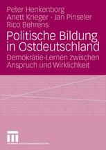 Politische Bildung in Ostdeutschland : Demokratie-Lernen zwischen Anspruch und Wirklichkeit