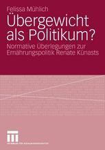 Übergewicht als Politikum? : Normative Überlegungen zur Ernährungspolitik Renate Künasts