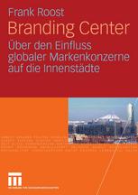 Branding Center : der Einfluss globaler Markenkonzerne auf die Innenstädte am Beispiel von Projekten des Sony-Konzerns