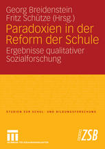 Paradoxien in der Reform der Schule : Ergebnisse qualitativer Sozialforschung