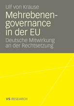 Mehrebenengovernance in der EU : Deutsche Mitwirkung an der Rechtsetzung