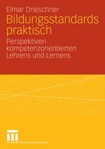 Bildungsstandards praktisch : Perspektiven kompetenzorientierten Lehrens und Lernens