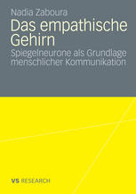 Das empathische Gehirn : Spiegelneurone als Grundlage menschlicher Kommunikation