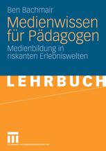 Medienwissen für Pädagogen : Medienbildung in riskanten Erlebniswelten