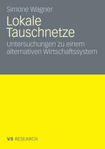 Lokale Tauschnetze : Untersuchungen zu einem alternativen Wirtschaftssystem