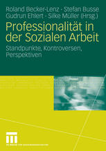 Professionalität in der Sozialen Arbeit : Standpunkte, Kontroversen, Perspektiven