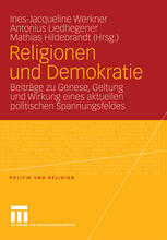 Religionen und Demokratie Beiträge zu Genese, Geltung und Wirkung eines aktuellen politischen Spannungsfeldes