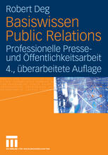 Basiswissen Public Relations : Professionelle Presse- und Öffentlichkeitsarbeit