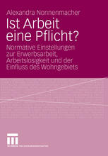 Ist Arbeit eine Pflicht? : Normative Einstellungen zur Erwerbsarbeit, Arbeitslosigkeit und der Einfluss des Wohngebiets