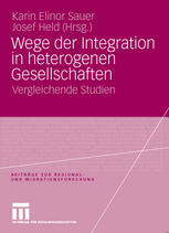 Wege der Integration in heterogenen Gesellschaften : Vergleichende Studien