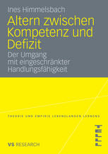 Altern zwischen Kompetenz und Defizit : Der Umgang mit eingeschränkter Handlungsfähigkeit