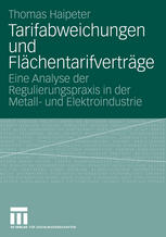 Tarifabweichungen und Flächentarifverträge : Eine Analyse der Regulierungspraxis in der Metall- und Elektroindustrie