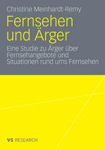 Fernsehen und Ärger : Eine Studie zu Ärger über Fernsehangebote und Situationen rund ums Fernsehen