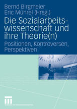 Die Sozialarbeitswissenschaft und ihre Theorie(n) : Positionen, Kontroversen, Perspektiven