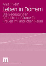 Leben in Dörfern : Die Bedeutungen öffentlicher Rũme für Frauen im lñdlichen Raum