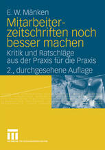 Mitarbeiterzeitschriften noch besser machen Kritik und Ratschläge aus der Praxis für die Praxis