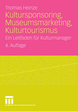 Kultursponsoring, Museumsmarketing, Kulturtourismus : Ein Leitfaden für Kulturmanager