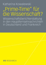 "Prime-time" für die Wissenschaft? : Wissenschaftsberichterstattung in den Hauptfernsehnachrichten in Deutschland und Frankreich