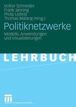 Politiknetzwerke : Modelle, Anwendungen und Visualisierungen