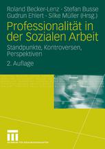 Professionalität in der Sozialen Arbeit : Standpunkte, Kontroversen, Perspektiven