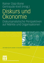 Diskurs und Ökonomie : diskursanalytische Perspektiven auf Märkte und Organisationen