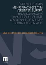 MEHRSPRACHIGKEIT IM VEREINTEN EUROPA TRANSNATIONALES SPRACHLICHES KAPITAL ALS RESSOURCE IN EINER GLOBALISIERTEN WELT