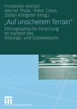 "Auf unsicherem Terrain" : ethnographische Forschung im Kontext des Bildungs- und Sozialwesens