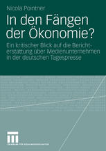 In den Fängen der Ökonomie? : Ein kritischer Blick auf die Berichterstattung über Medienunternehmen in der deutschen Tagespresse