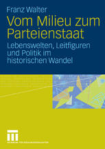 Vom Milieu zum Parteienstaat : Lebenswelten, Leitfiguren und Politik im historischen Wandel