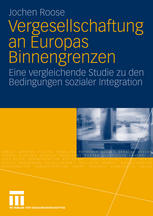 Vergesellschaftung an Europas Binnengrenzen : eine vergleichende Studie zu den Bedingungen sozialer Integration