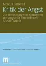 Kritik der Angst : zur Bedeutung von Konzepten der Angst für eine reflexive Soziale Arbeit