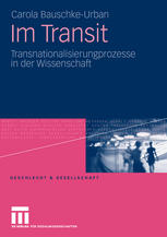 Im Transit : Transnationalisierungsprozesse in der Wissenschaft