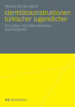 Identitätskonstruktionen türkischer Jugendlicher Ein Leben mit oder zwischen zwei Kulturen