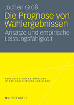 Die Prognose von Wahlergebnissen : Ansätze und empirische Leistungsfähigkeit