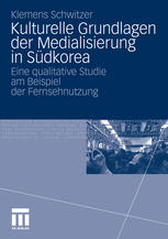 Kulturelle Grundlagen der Medialisierung in Südkorea.