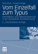 Vom Einzelfall zum Typus Fallvergleich und Fallkontrastierung in der qualitativen Sozialforschung