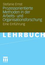 Prozessorientierte Methoden in der Arbeits- und Organisationsforschung : eine Einführung