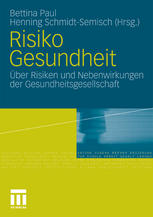 Risiko Gesundheit Über Risiken und Nebenwirkungen der Gesundheitsgesellschaft