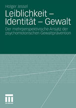 Leiblichkeit - Identität - Gewalt : der mehrperspektivische Ansatz der psychomotorischen Gewaltprävention