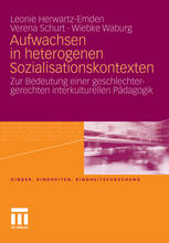 Aufwachsen in heterogenen Sozialisationskontexten Zur Bedeutung einer geschlechtergerechten interkulturellen Pädagogik