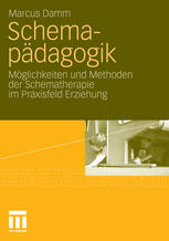 Schemapädagogik : Möglichkeiten und Methoden der Schematherapie im Praxisfeld Erziehung