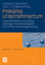 Prekäres Unternehmertum Unsicherheiten von selbstständiger Erwerbstätigkeit und Unternehmensgründung