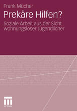 Prekäre Hilfen? Soziale Arbeit aus der Sicht wohnungsloser Jugendlicher