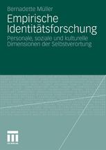 Empirische Identitätsforschung Personale, soziale und kulturelle Dimensionen der Selbstverortung