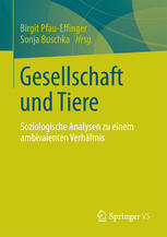 Gesellschaft und Tiere : soziologische Analysen zu einem ambivalenten Verhältnis