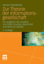 Zur Theorie der Informationsgesellschaft Ein Vergleich der Ansätze von Peter Drucker, Daniel Bell und Manuel Castells