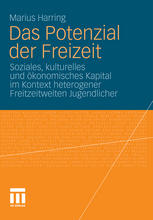 Das Potenzial der Freizeit Soziales, kulturelles und ökonomisches Kapital im Kontext heterogener Freitzeitwelten Jugendlicher