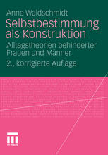 Selbstbestimmung als Konstruktion Alltagstheorien behinderter Frauen und Männer