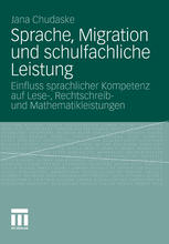 Sprache, Migration und schulfachliche Leistung : Einfluss sprachlicher Kompetenz auf Lese-, Rechtschreib- und Mathematikleistungen